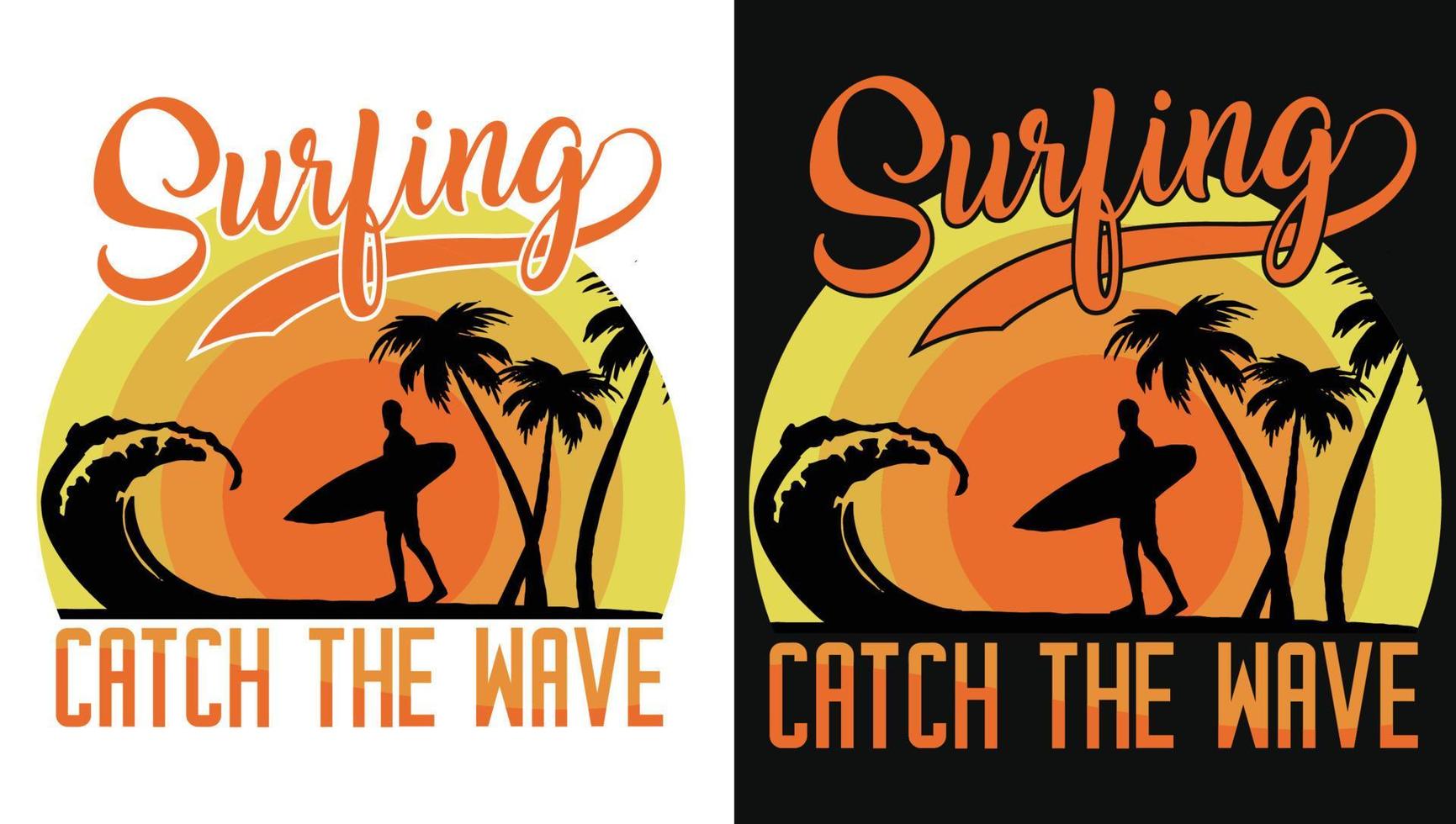 Surfing Catch The Wave Retro Surfing Design For T-shirt, Hoodie, Mug vector