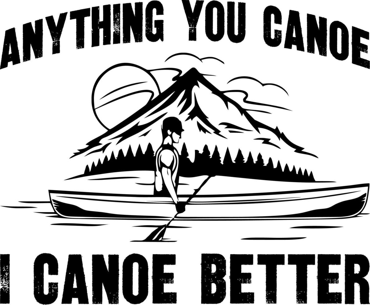 Anything you canoe i canoe better vector