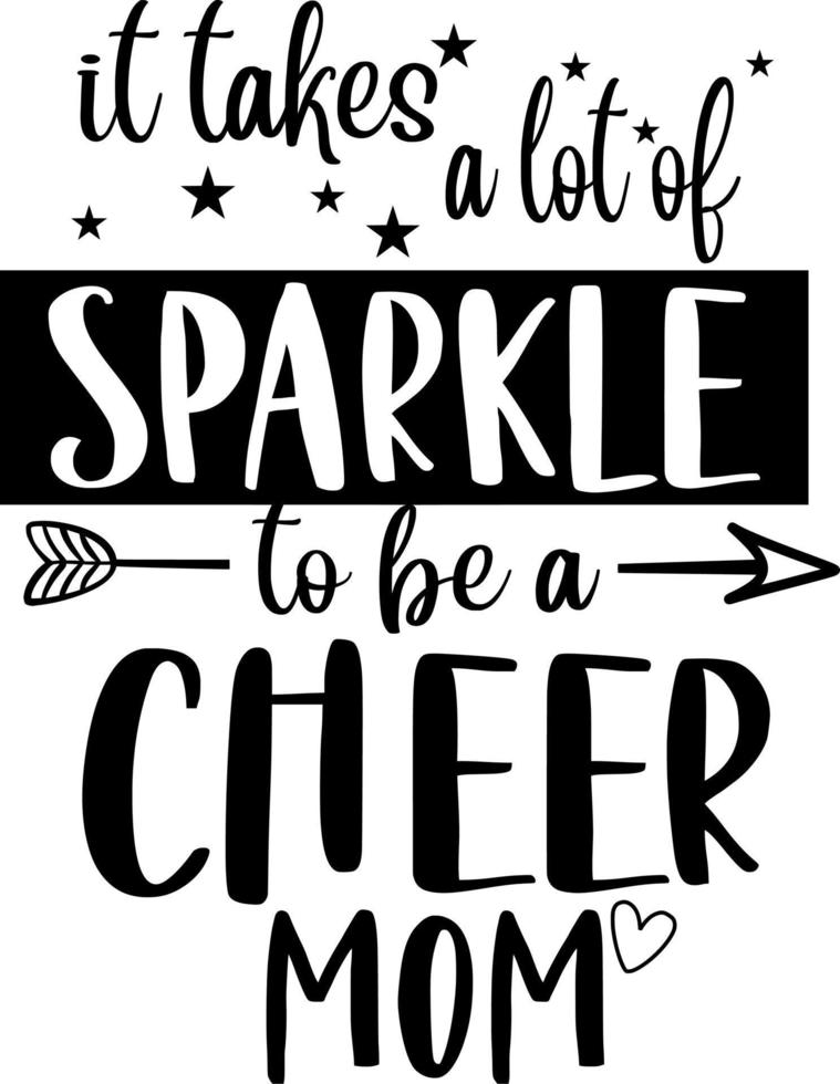 It Takes A Lot Of Sparkle To Be A Cheer mom vector