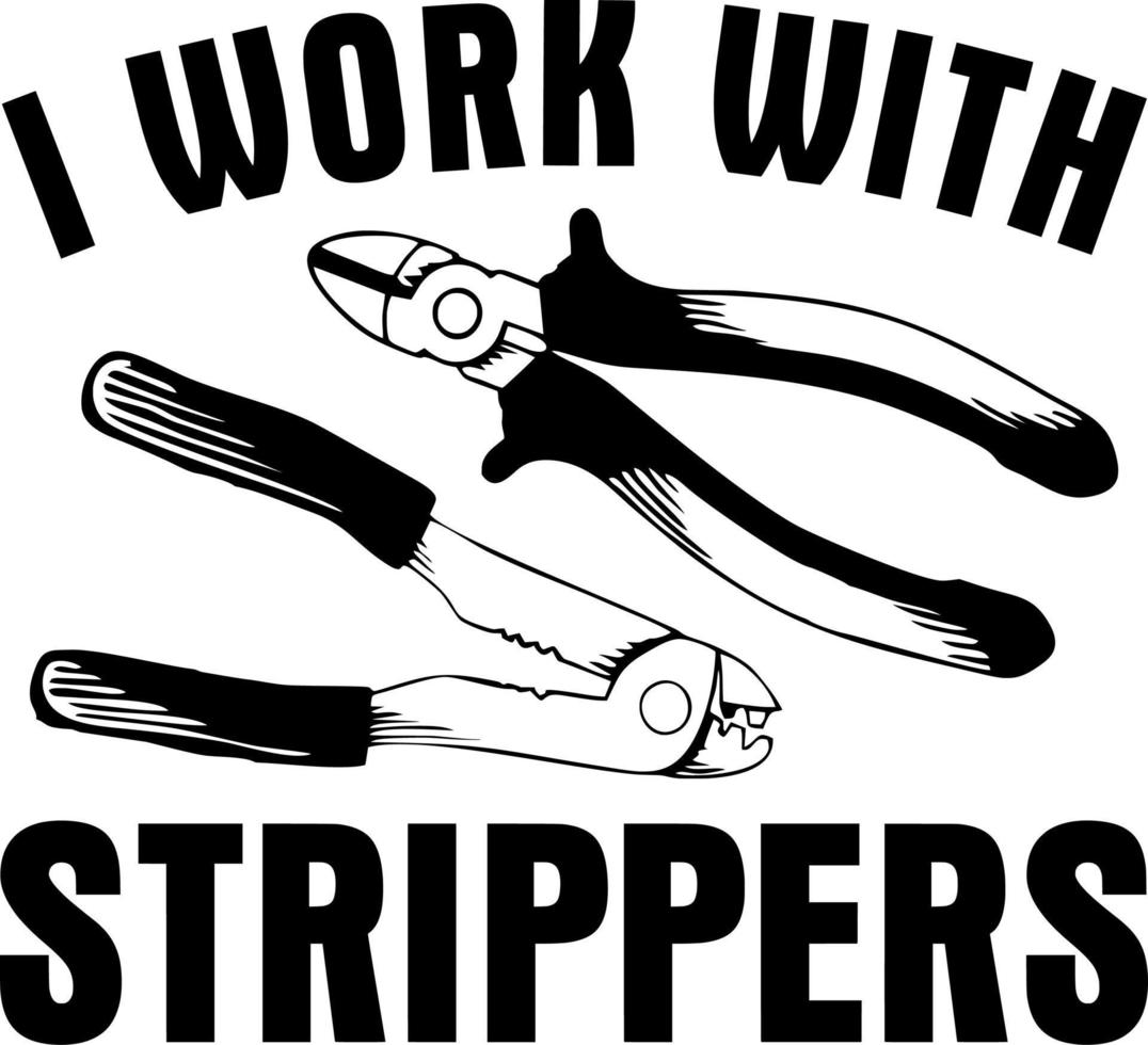 I work with strippers vector