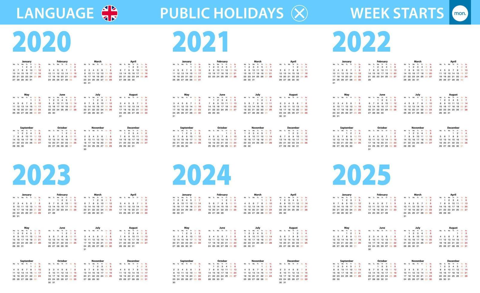 Calendar in English language for year 2020, 2021, 2022, 2023, 2024, 2025. Week starts from Monday. vector