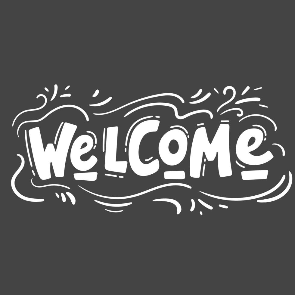 Welcome sign. Beautiful greeting card scratched calligraphy text word. Hand drawn invitation T-shirt print design. Handwritten modern brush lettering background isolated vector white on black