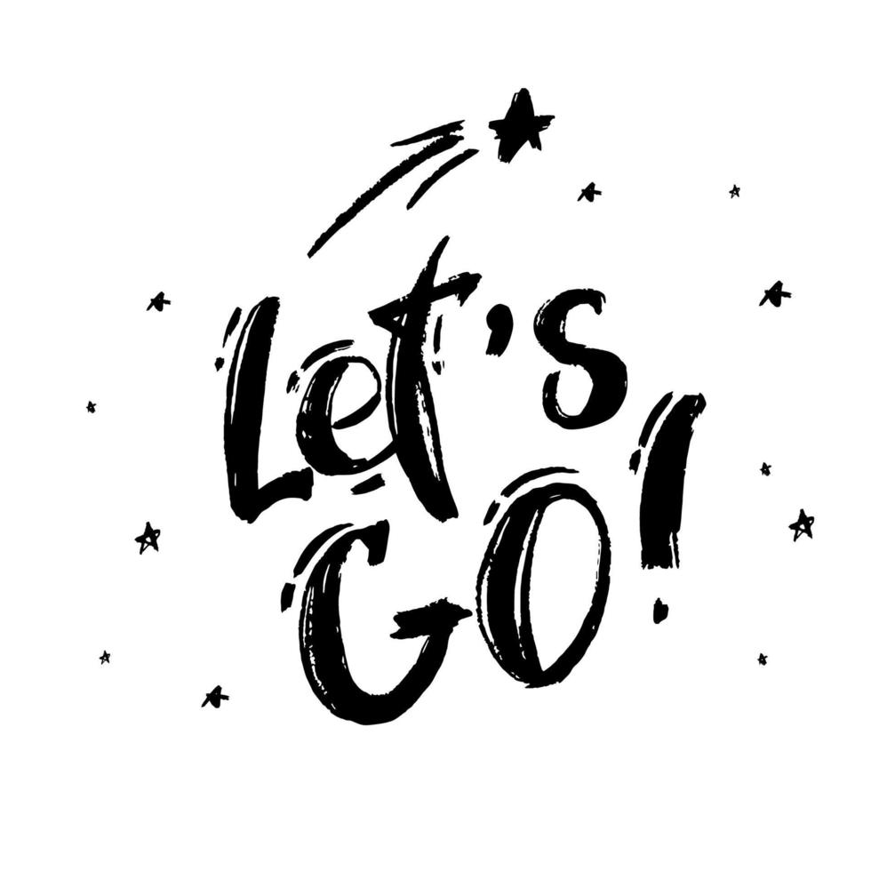 Let's go vector lettering card. Hand drawn illustration phrase. Handwritten modern brush calligraphy for invitation and greeting card, t-shirt, prints , posters white black