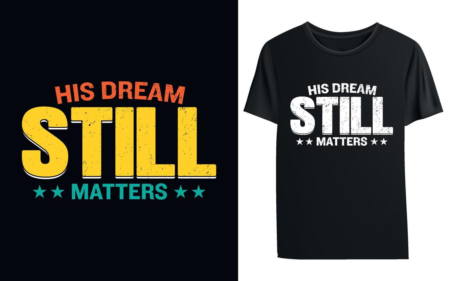 His Dream Still Matters T-shirt vector