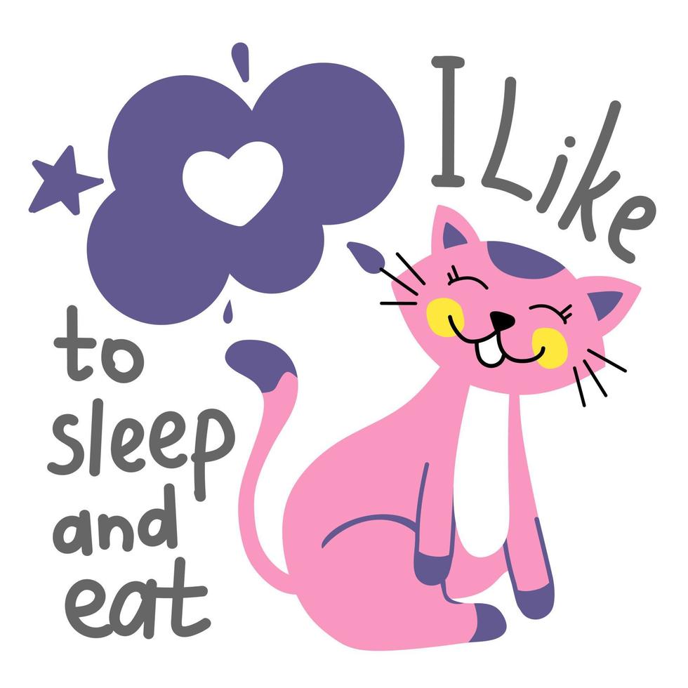 Funny cat with lettering I like to sleep and eat. For use in printing, postcards, textiles. Vector illustration.