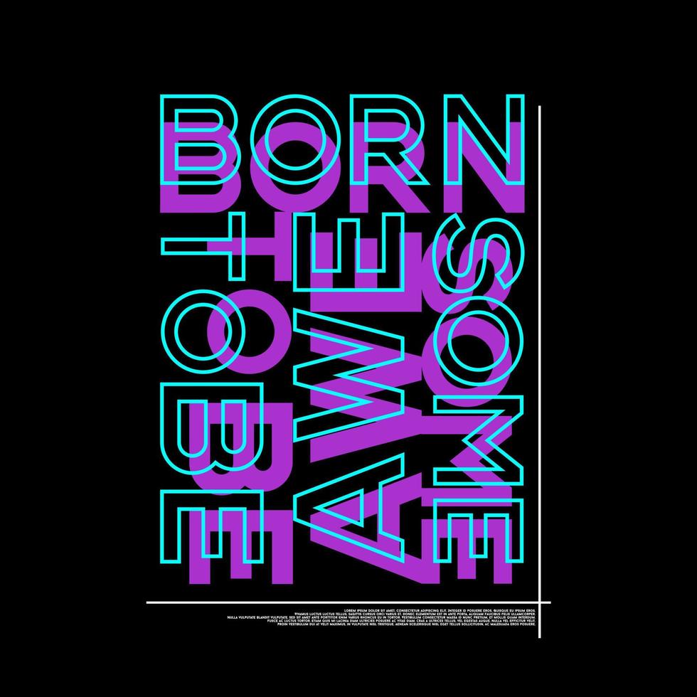 Born To Be Awesome Typography Poster and T Shirt Design Vector