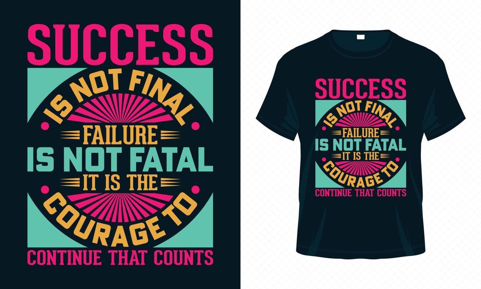 Success Is Not Final Failure Is Not Fatal-Motivational Typography T-shirt Design Vector. Inspirational Quotes for Clothes, Greeting Card, Poster, Tote Bag and Mug Design. vector