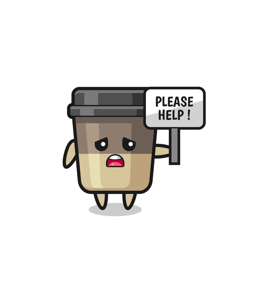 cute coffee cup hold the please help banner vector