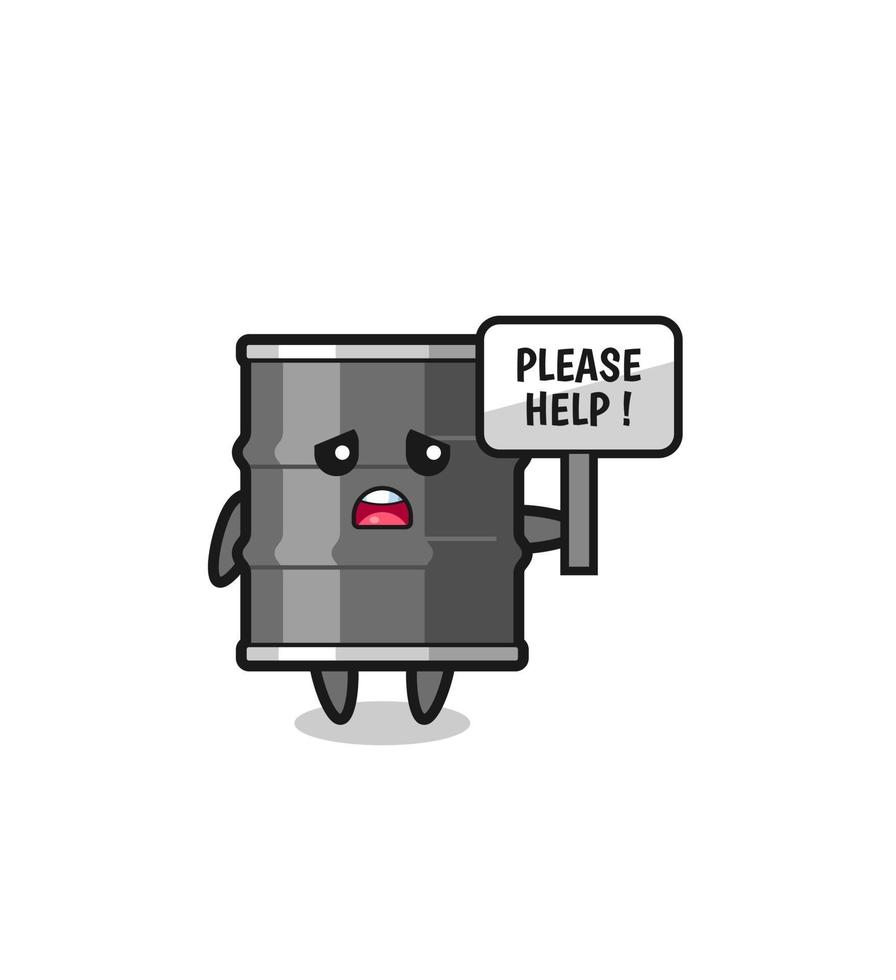cute oil drum hold the please help banner vector