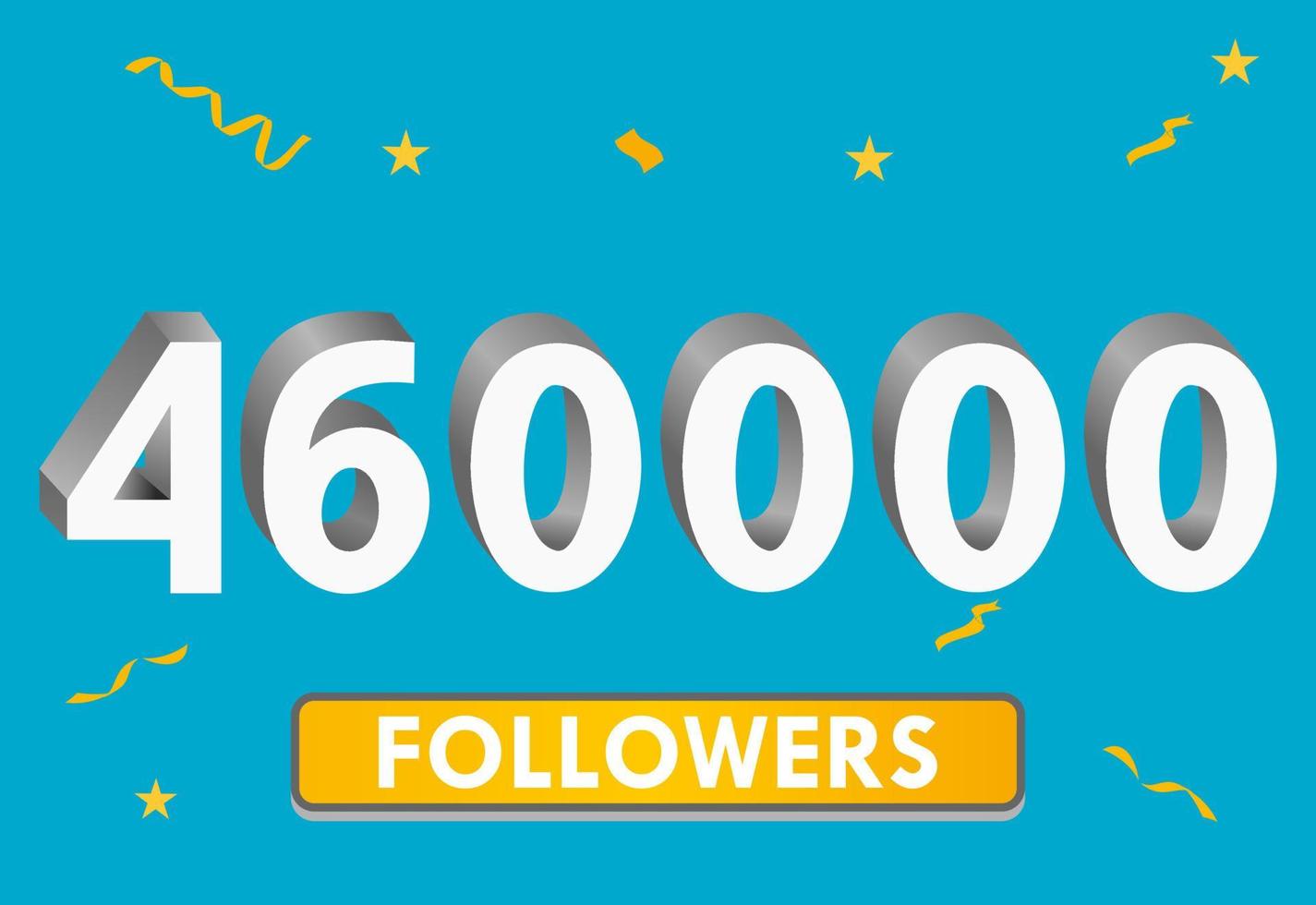 Illustration 3d numbers for social media 460k likes thanks, celebrating subscribers fans. Banner with 460000 followers vector