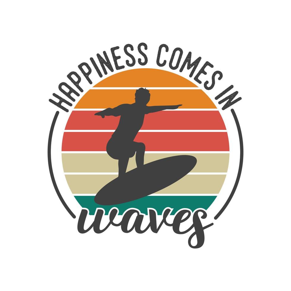 la felicidad viene en olas tipografía vintage diseño de camiseta de surf de verano retro vector