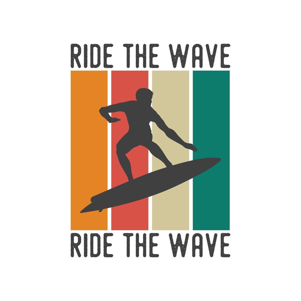 ride the wave vintage typography retro summer surfing t shirt design vector