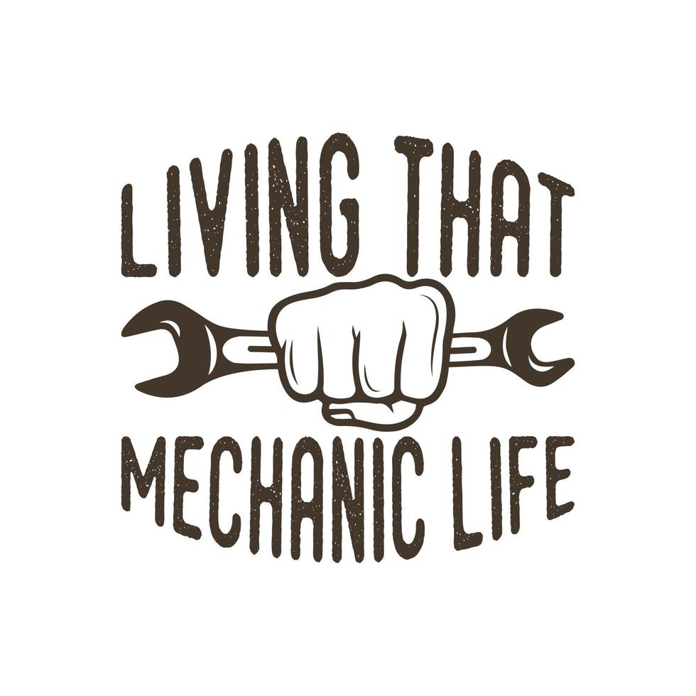 living that mechanic life vintage typography retro mechanic engineer worker t shirt design vector