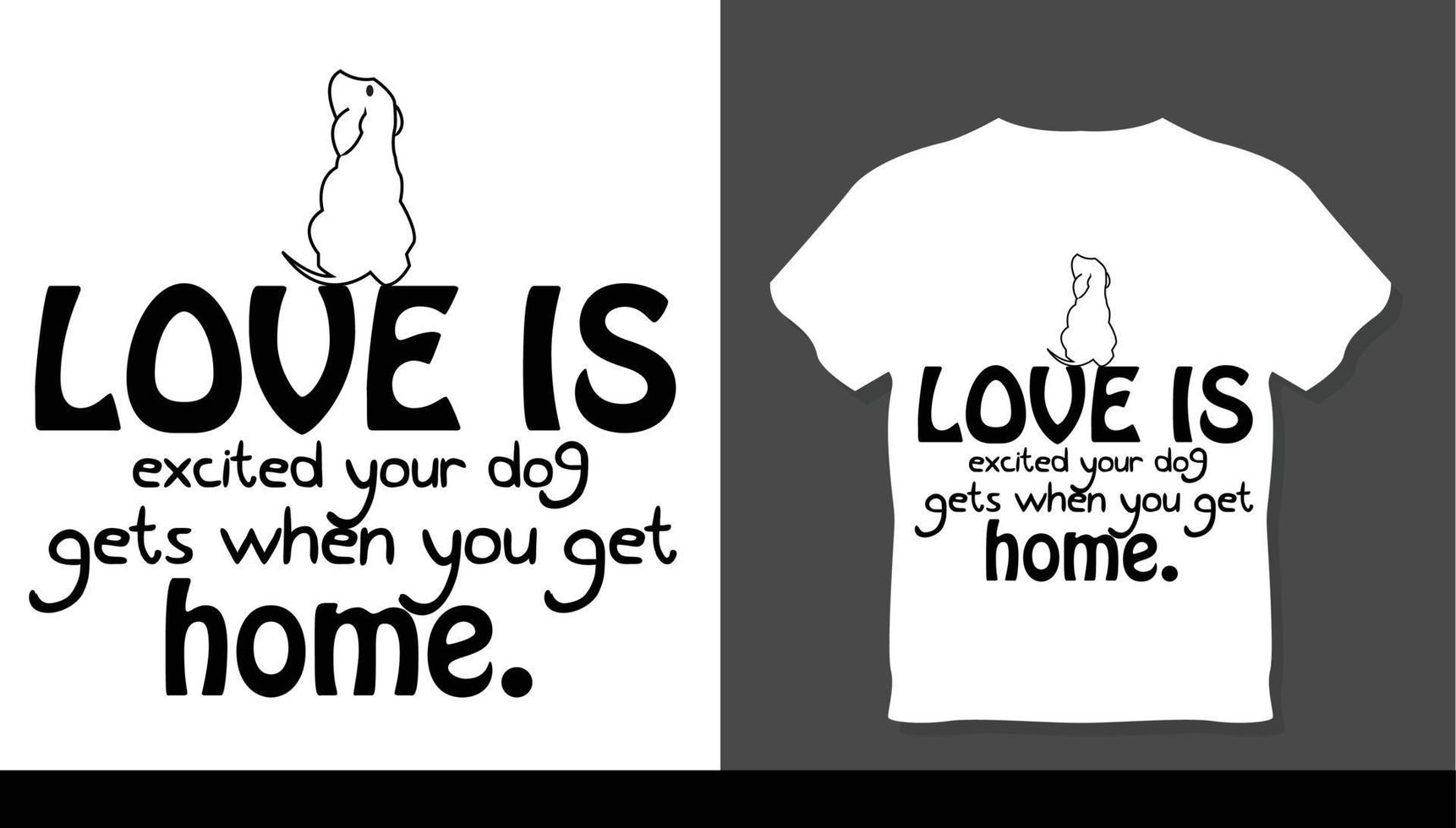 Love Is How Excited Your Dog Gets When You Get Home Tshirt Love Is How Excited Your Dog Gets When You Get Home Tshirt