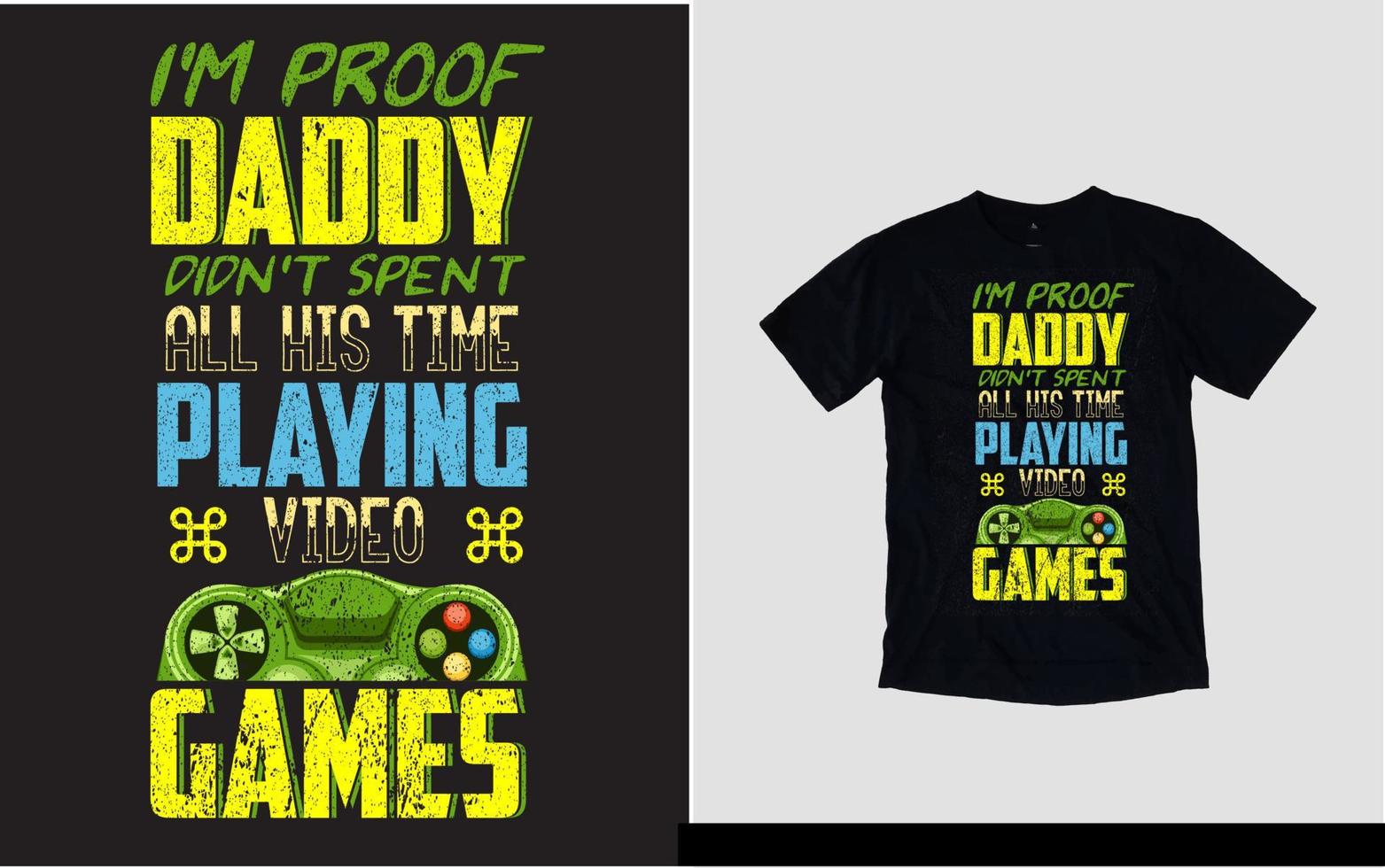 I'm proof baddy didn't spent all his time playing video games new t-shirt design vector