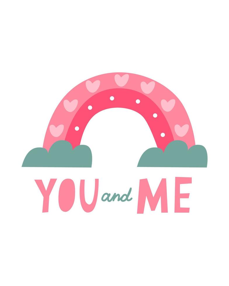 Cute card for Valentine's Day, hand draw cute rainbow with cloud and lettering YOU and ME. Vector illustration for typography.