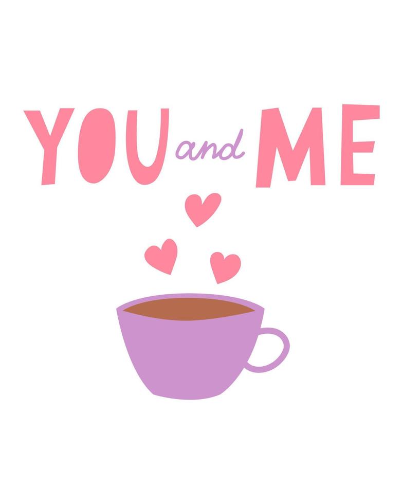 Cute card for Valentine's Day, hand draw cute cup cocoa with heart and lettering YOU and ME. Vector illustration for typography.