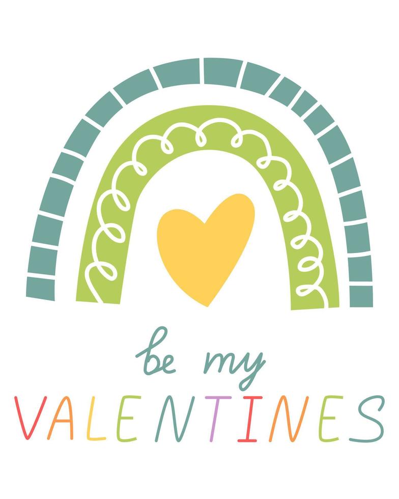 Cute card for Valentine's Day, hand draw rainbow with heart and lettering be my valentines. Vector illustration for typography.