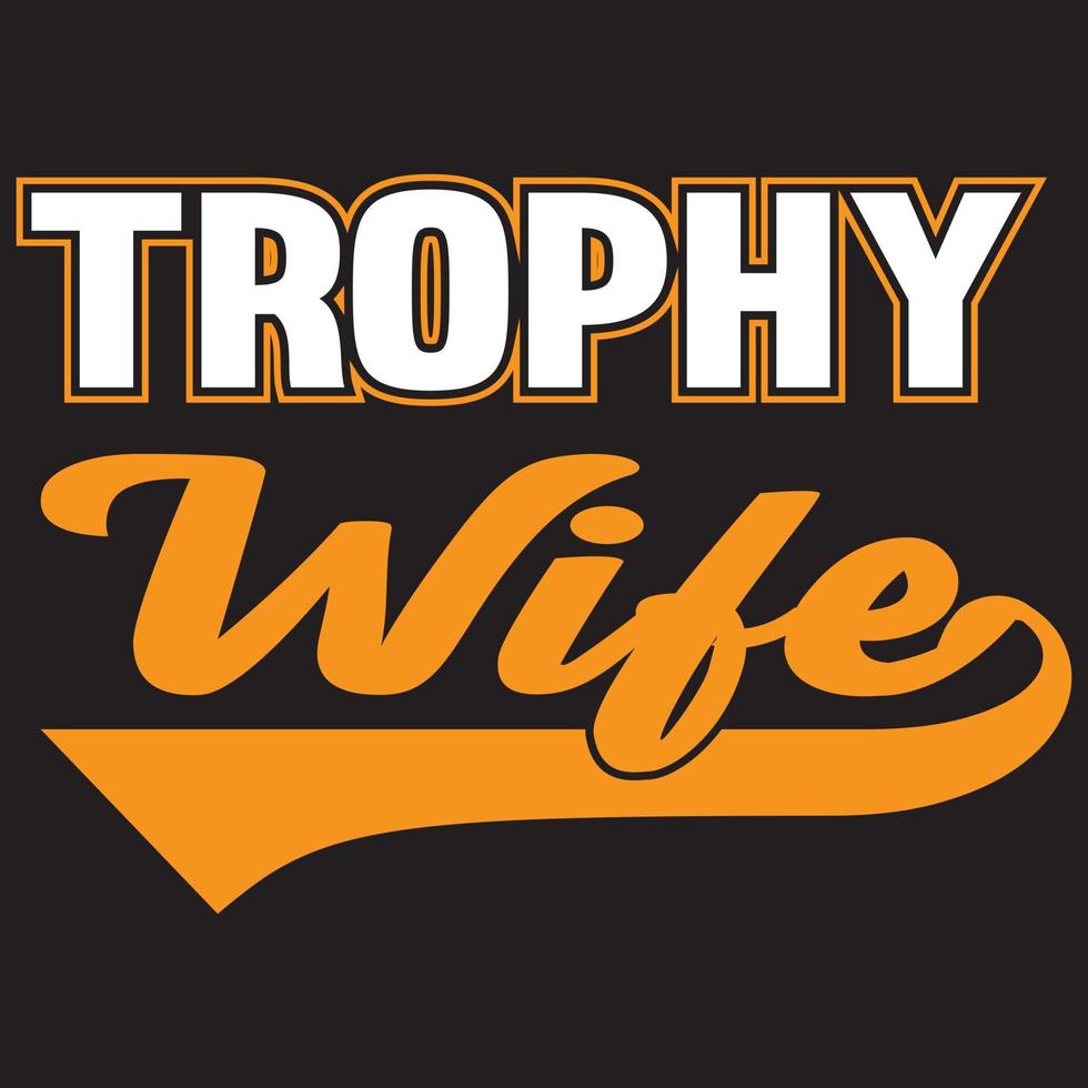 trophy wife t shirt design vector