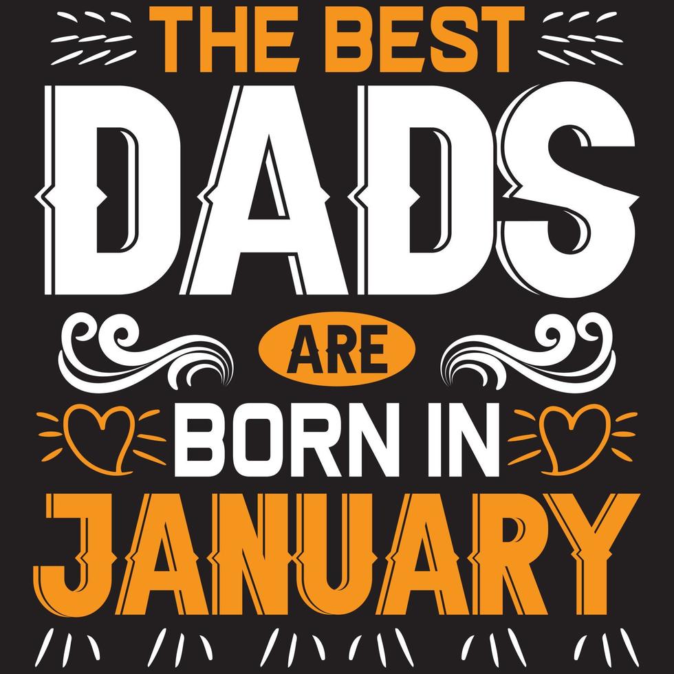 the best dads are born in January vector