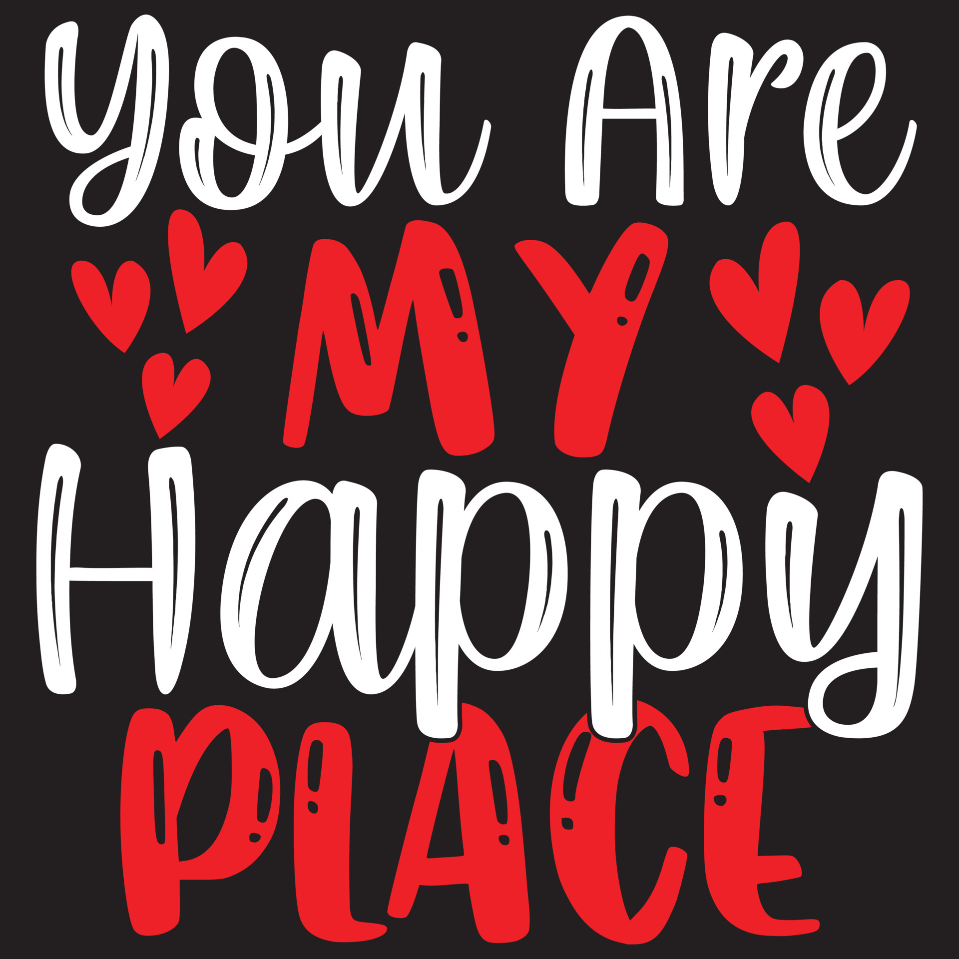 You Are My Happy Place 5416349 Vector Art At Vecteezy you-are-my-happy-place-5416349-vector-art-at-vecteezy