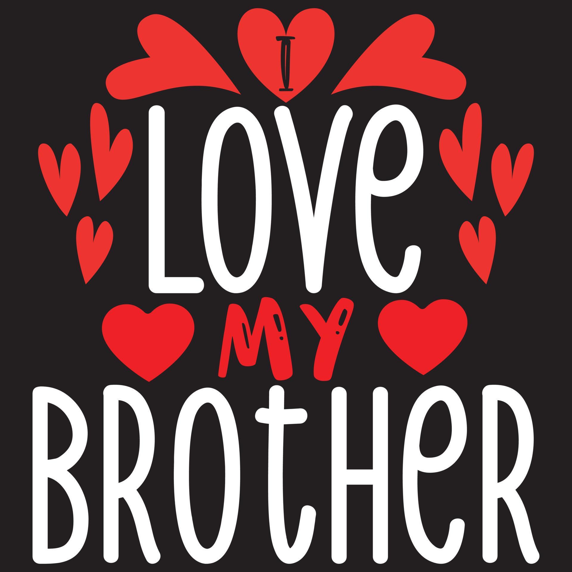 I Love My Brother 5416432 Vector Art At Vecteezy