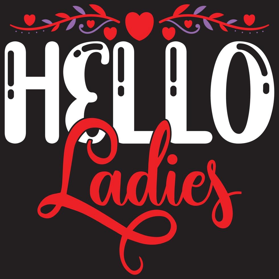 hello ladies t shirt design vector