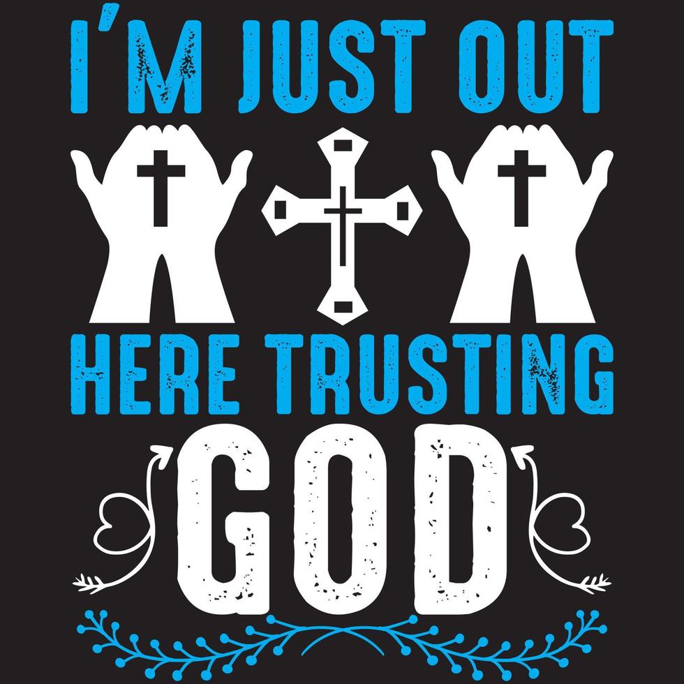 i'm just out here trusting god vector