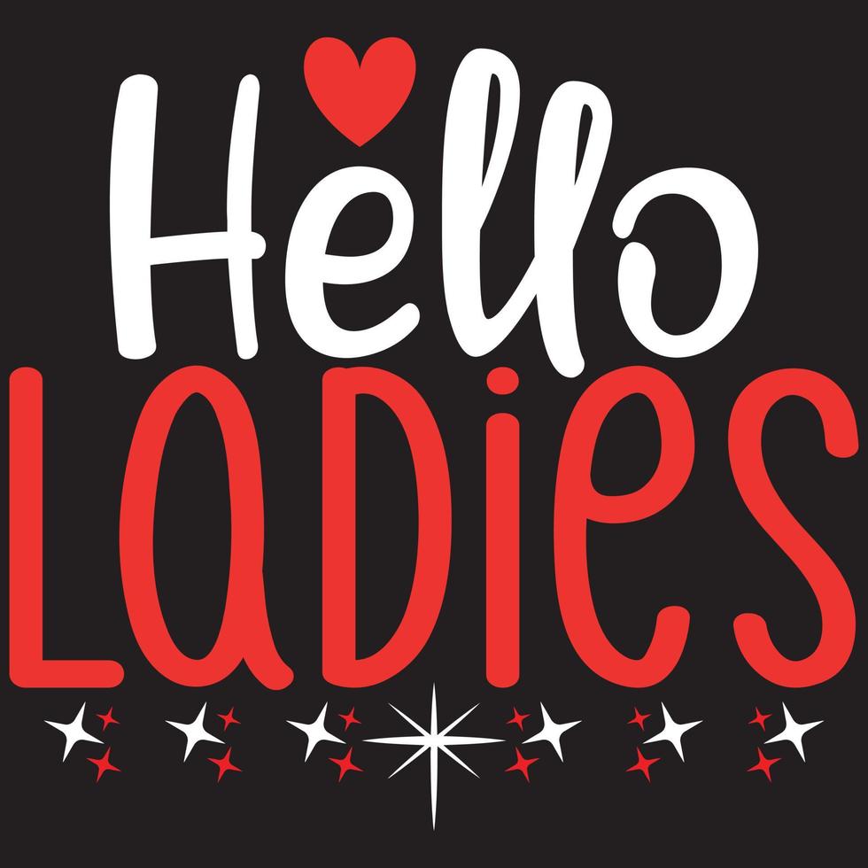 hello ladies t shirt design vector