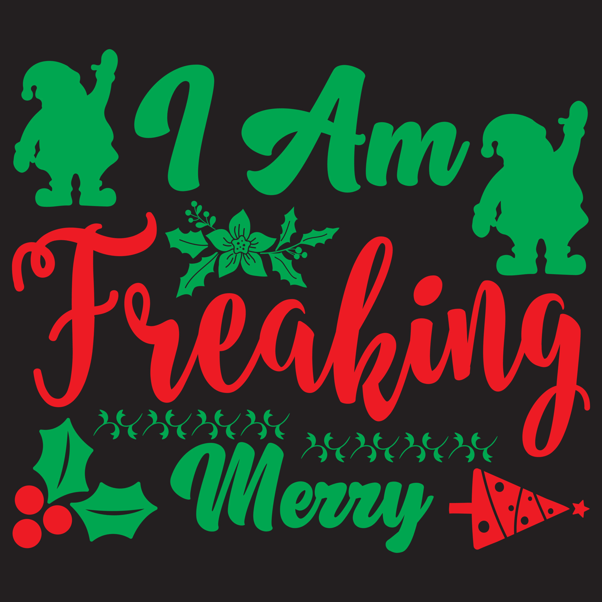 i am freaking merry 5416799 Vector Art at Vecteezy