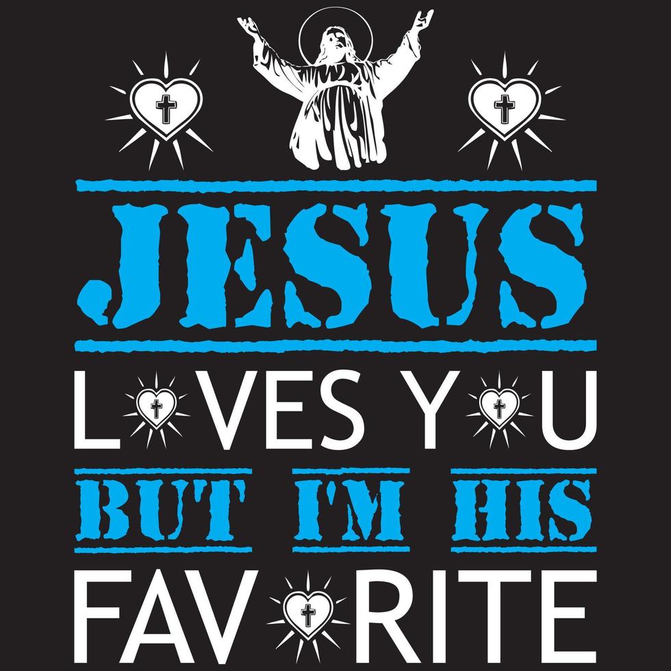 Jesus loves you but i'm his favorite vector