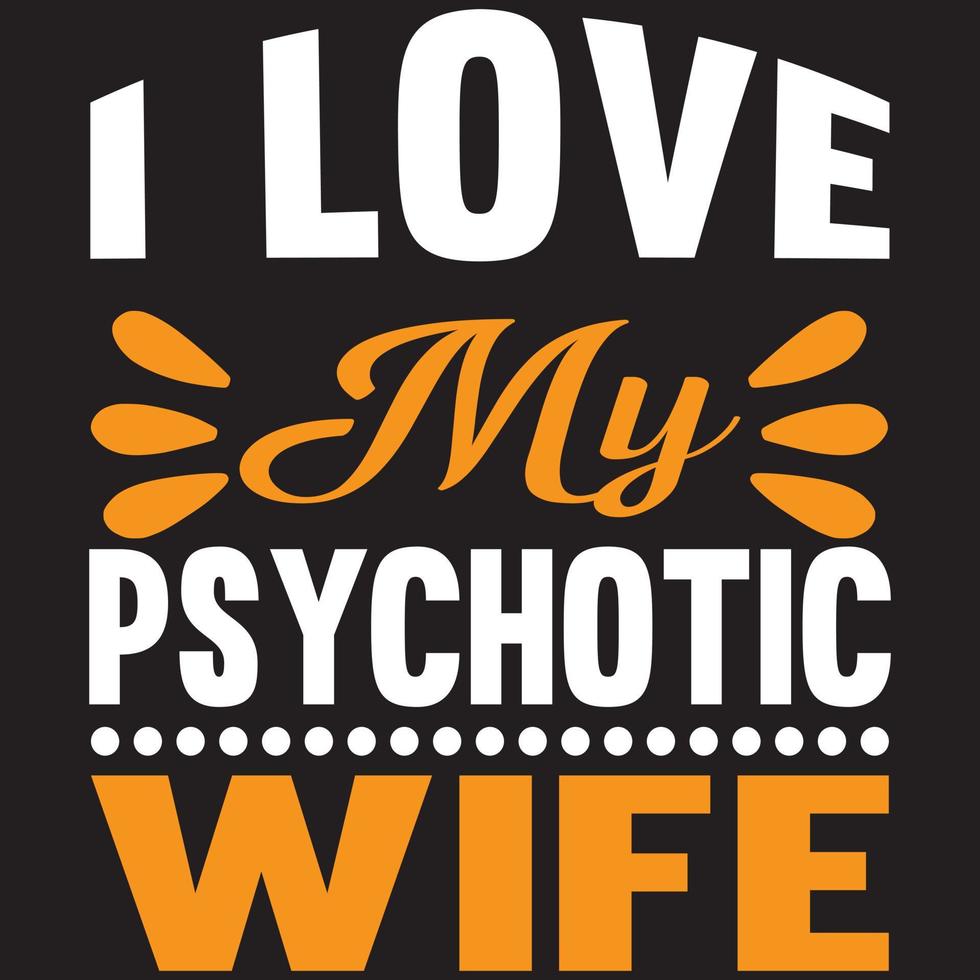 amo a mi esposa psicótica vector