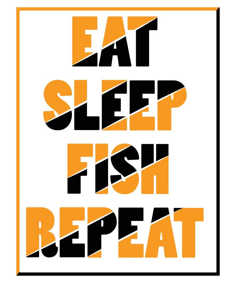 Eat sleep fish repeat typography vector t-shirt design.