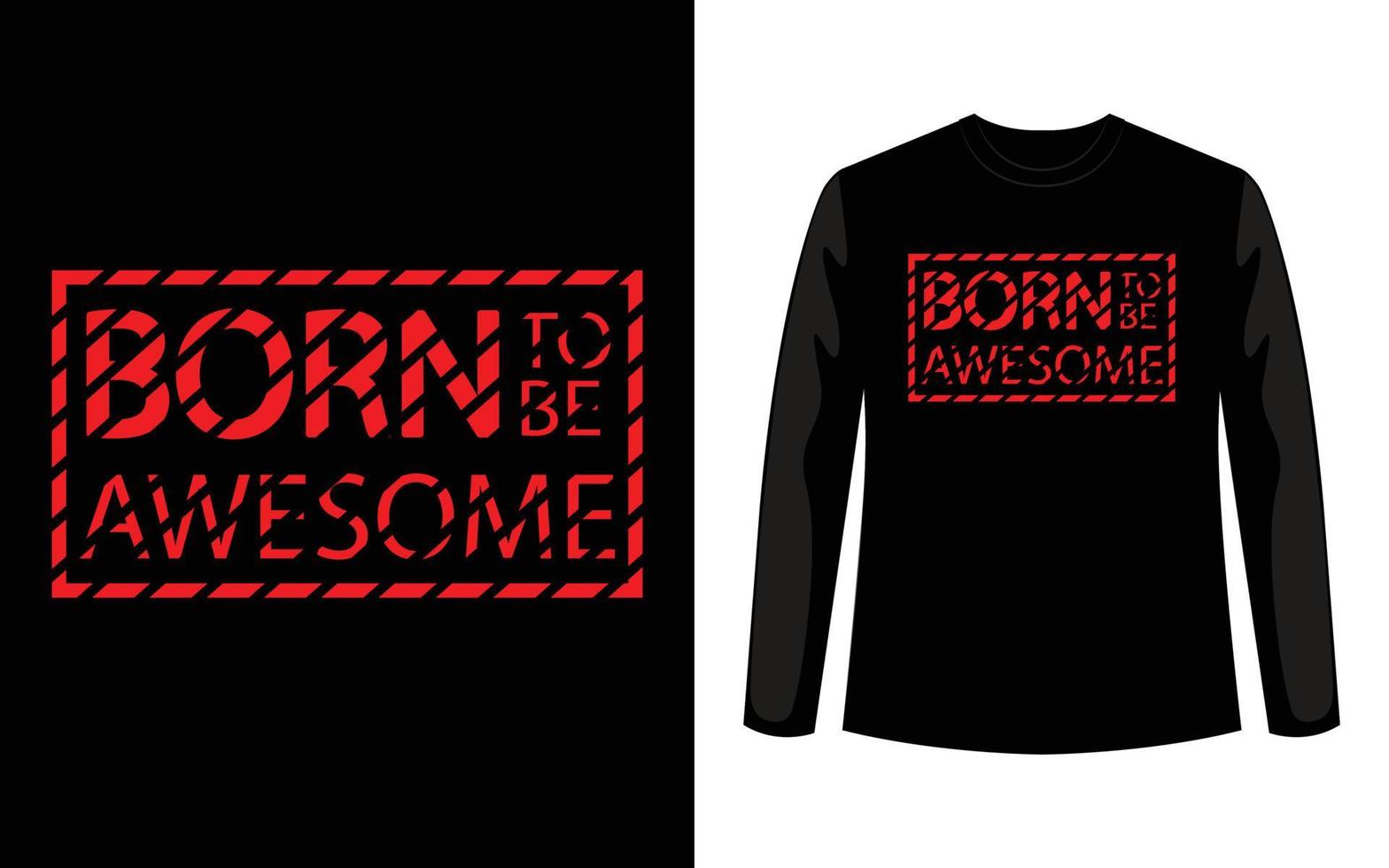 born to be awesome typography, tee shirt graphics, vectors