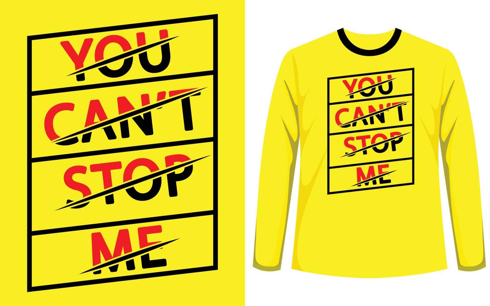 You Can't Stop Me Typography T Shirt Design vector