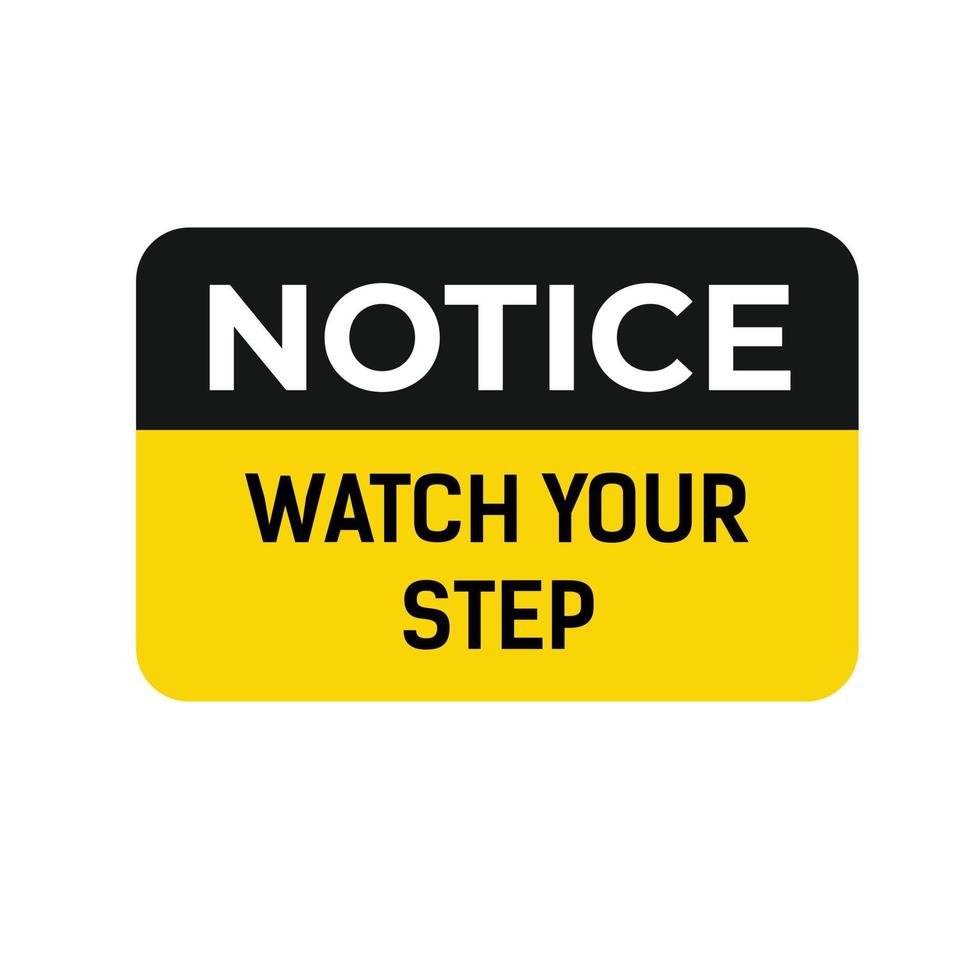 Notice Watch Your Step vector