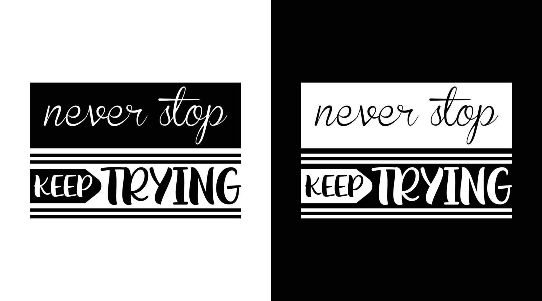 Never stop keep trying typography t-shirt design vector