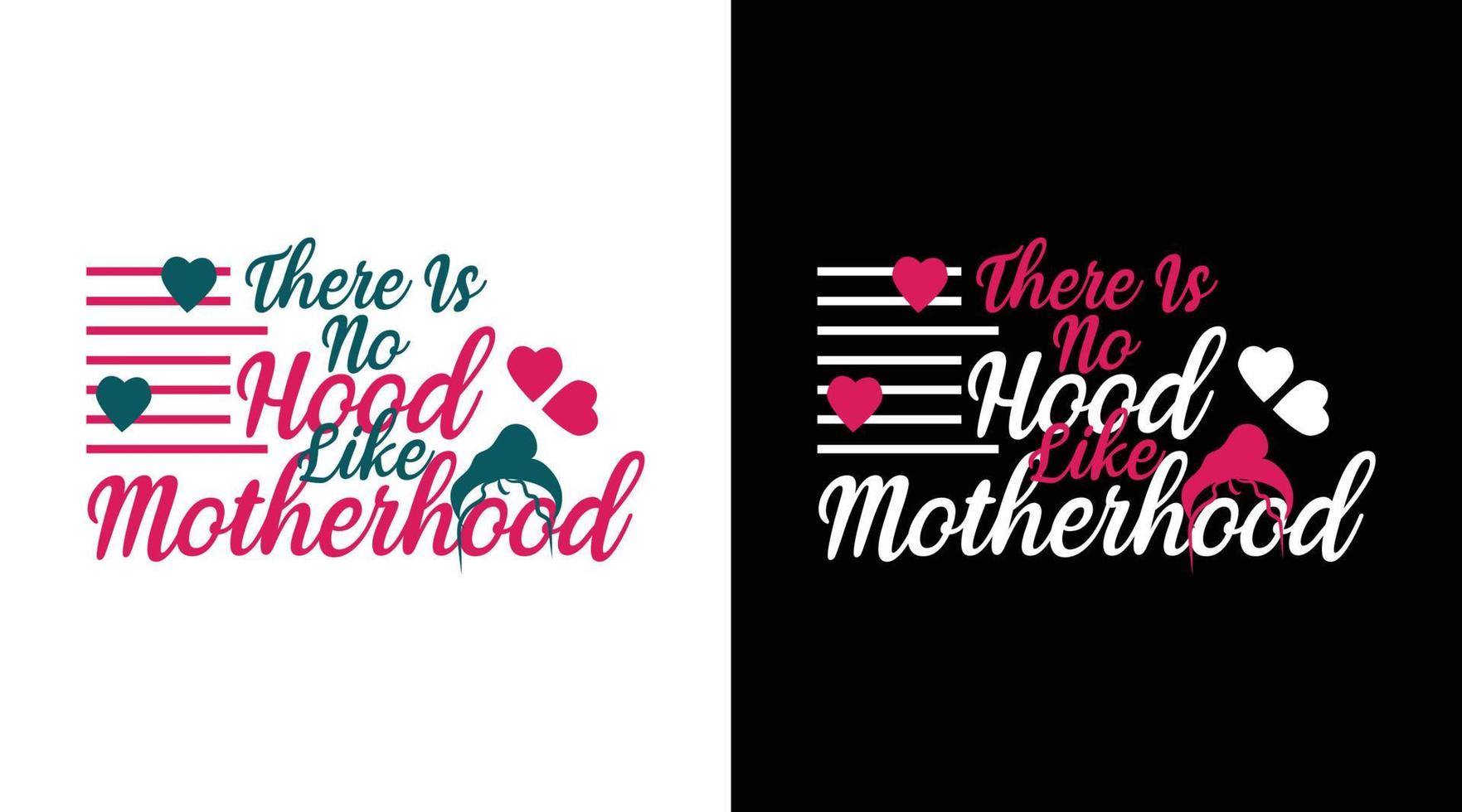 There is no hood like motherhood typography t-shirt design vector