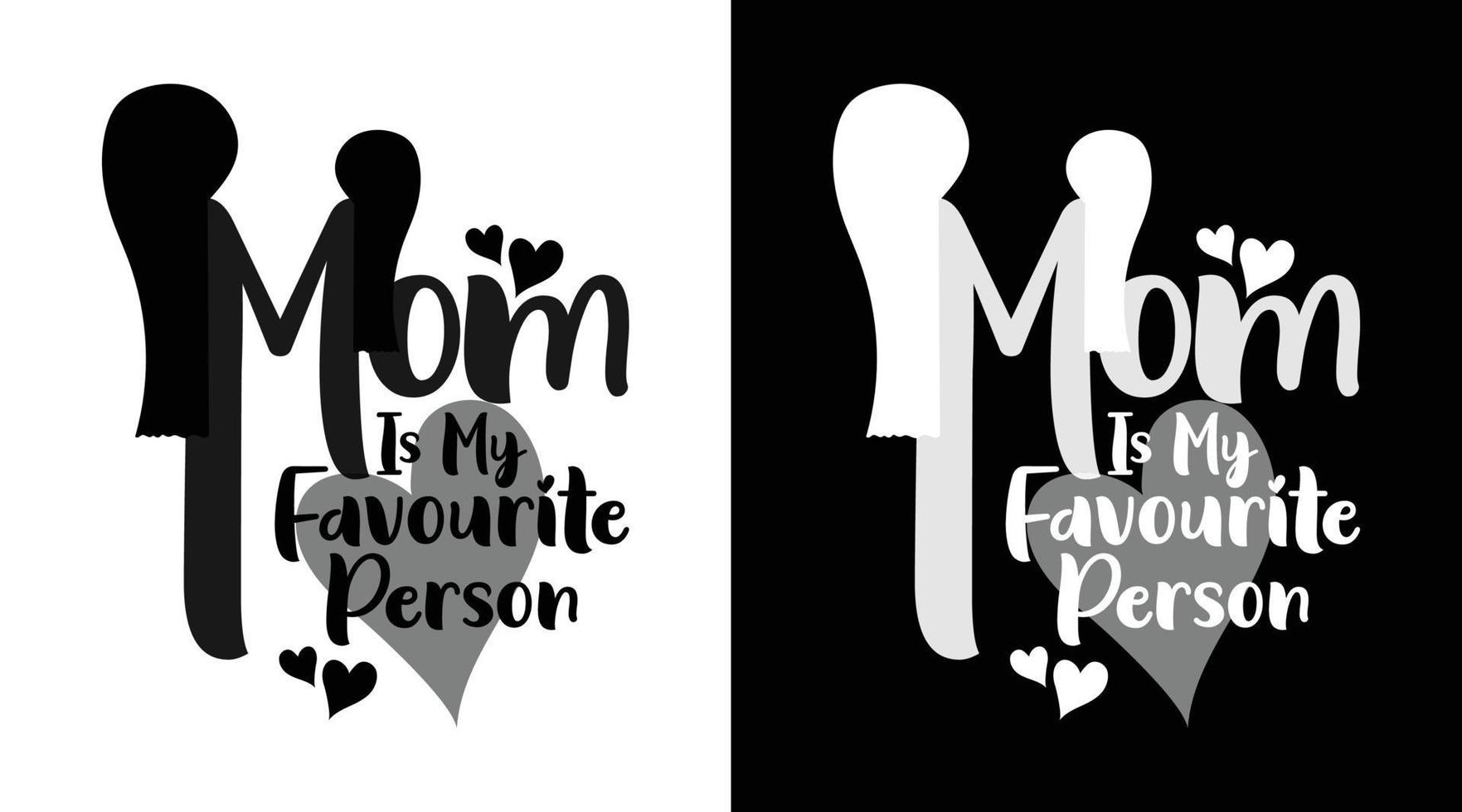 Mom is my favourite person typography t-shirt design vector