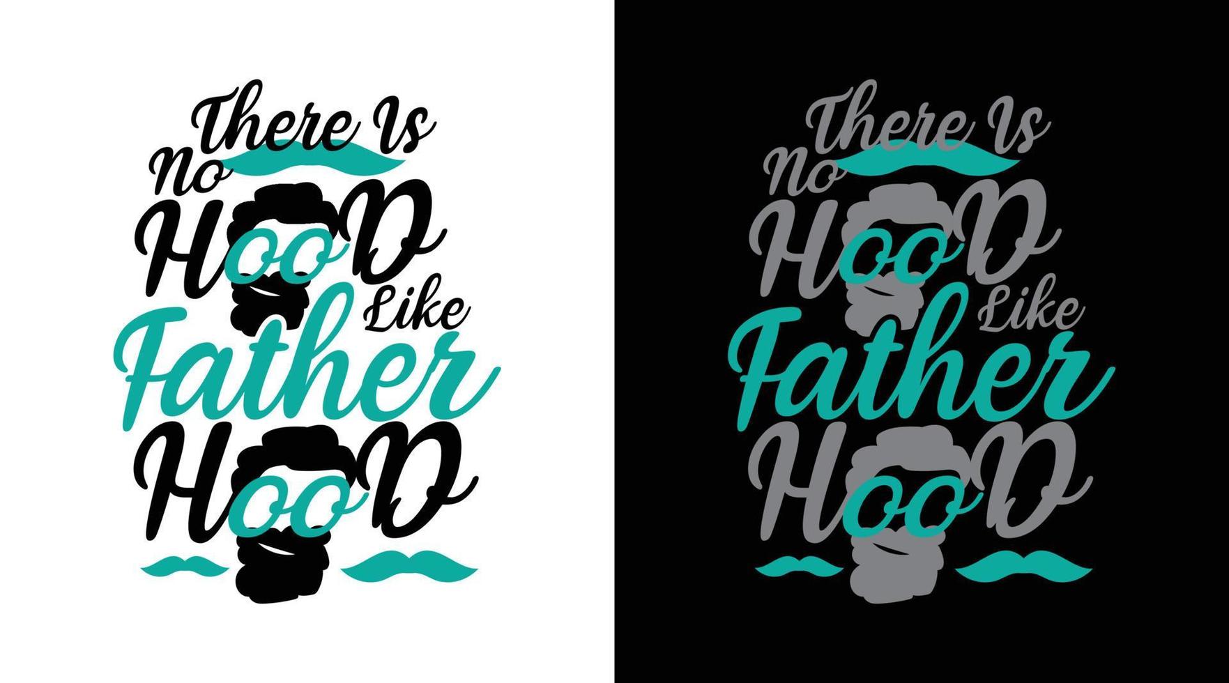 There no hood like fatherhood typography t-shirt design vector