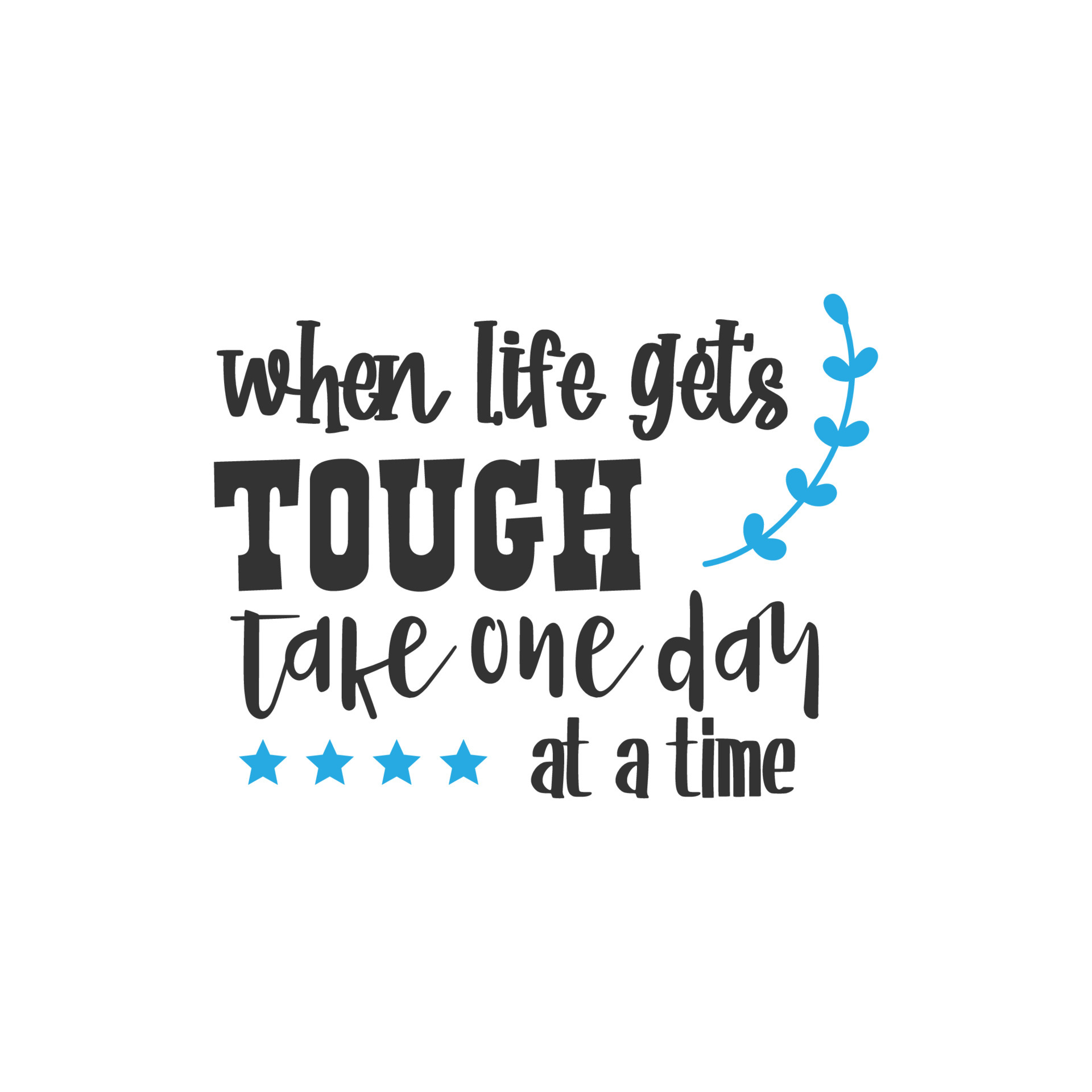 When life gets tough take one day at a time inspirational quote design