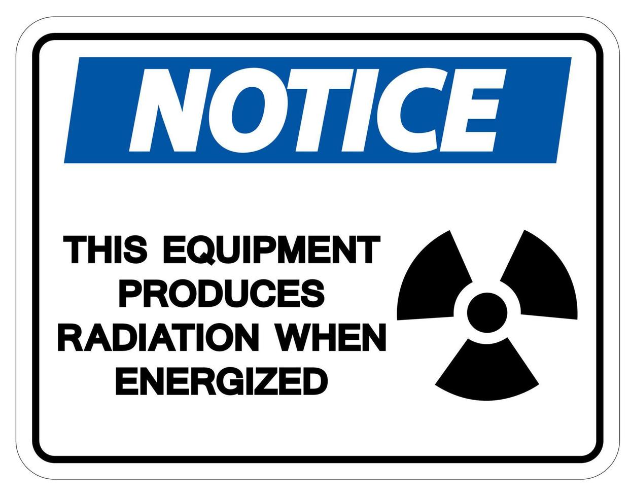 Notice This equipment produces radiation when energized Symbol Sign On White Background vector