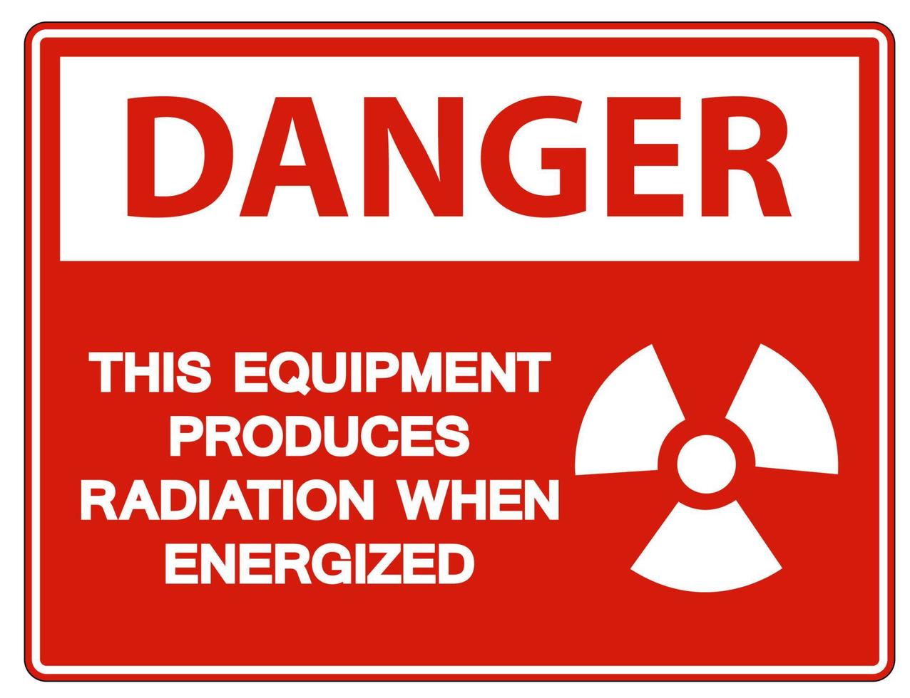 Danger This equipment produces radiation when energized Symbol Sign On White Background vector