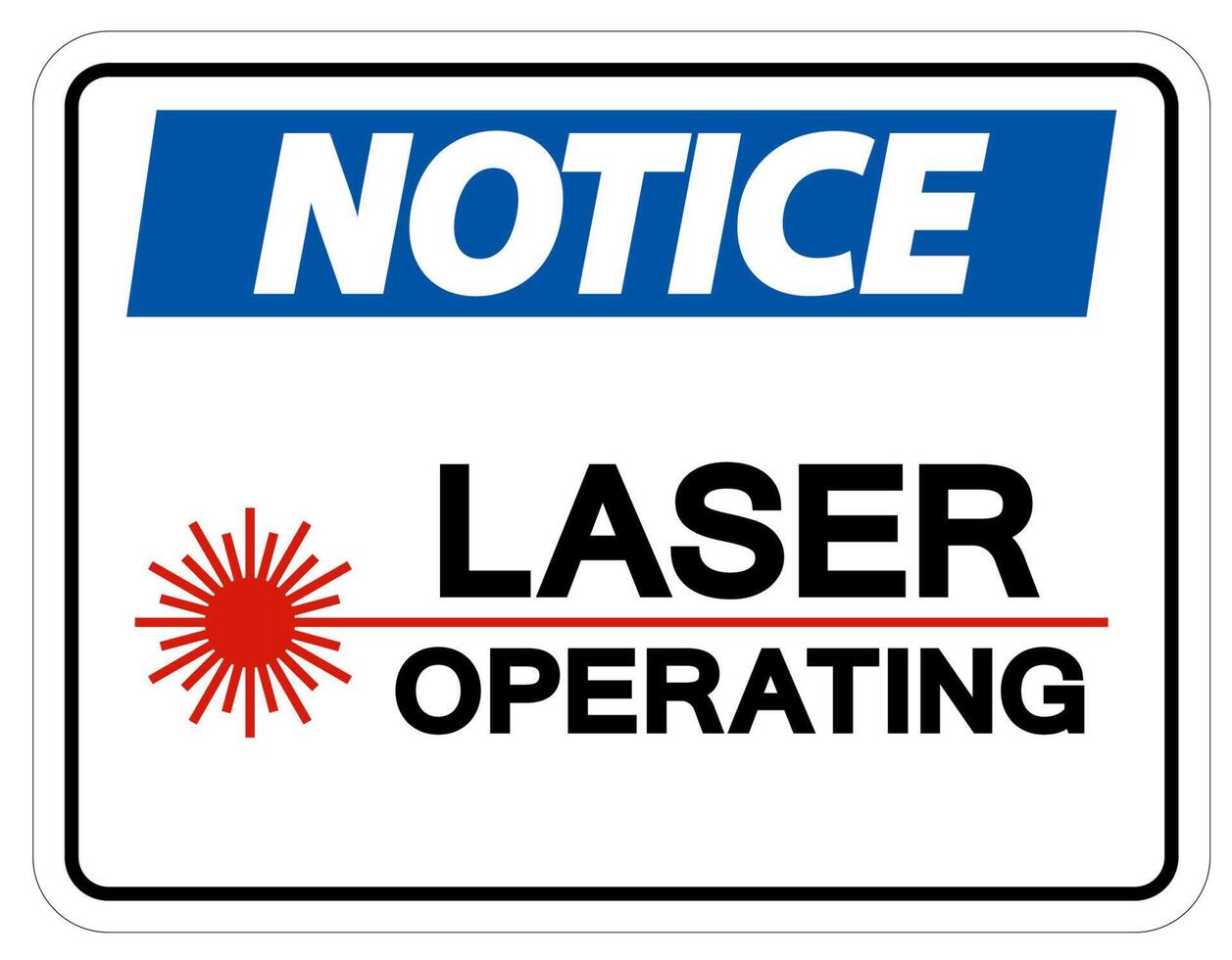 Notice Safety Sign Laser Operating On White Background vector