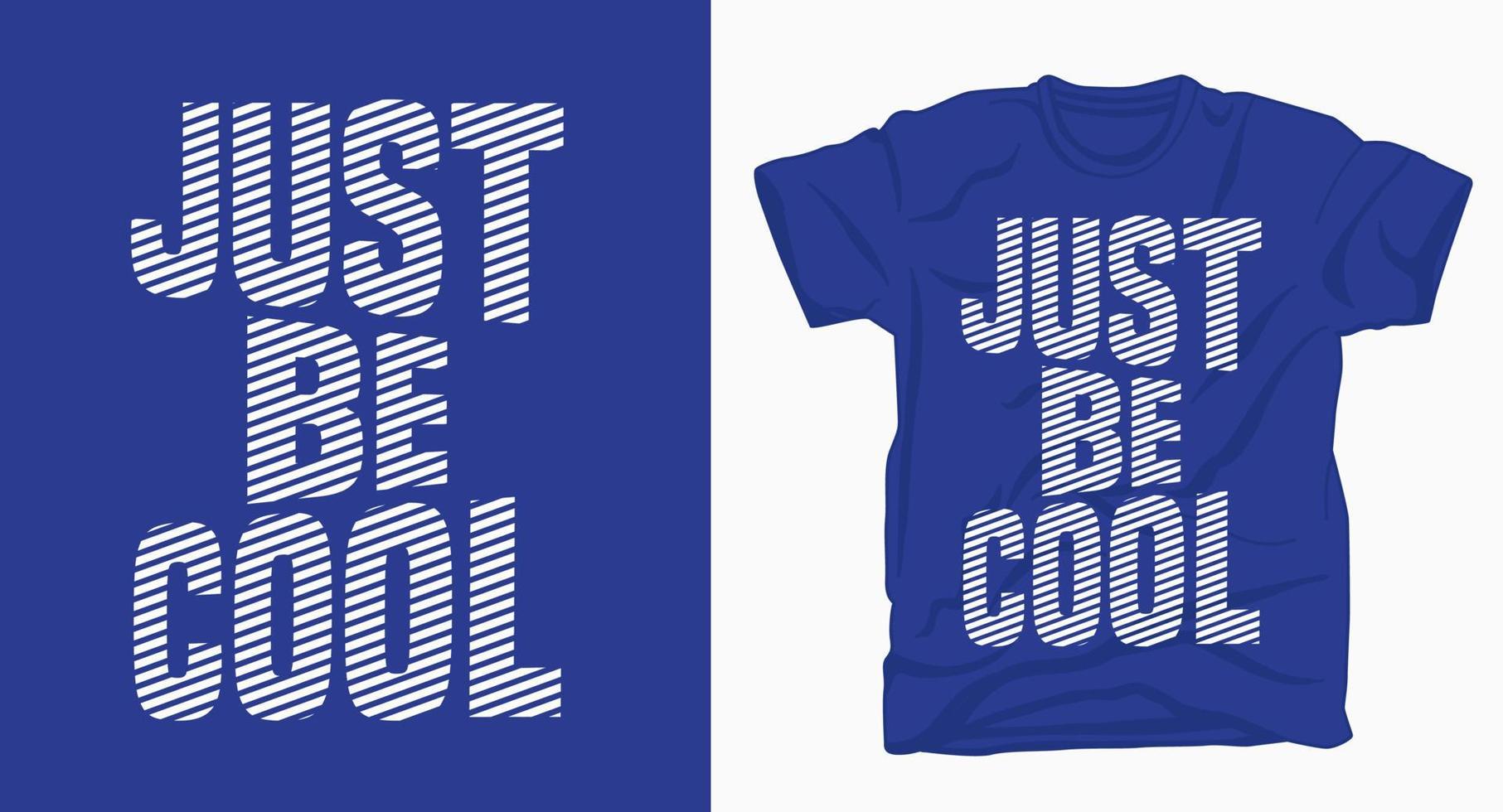 Just be cool typography for t shirt design vector