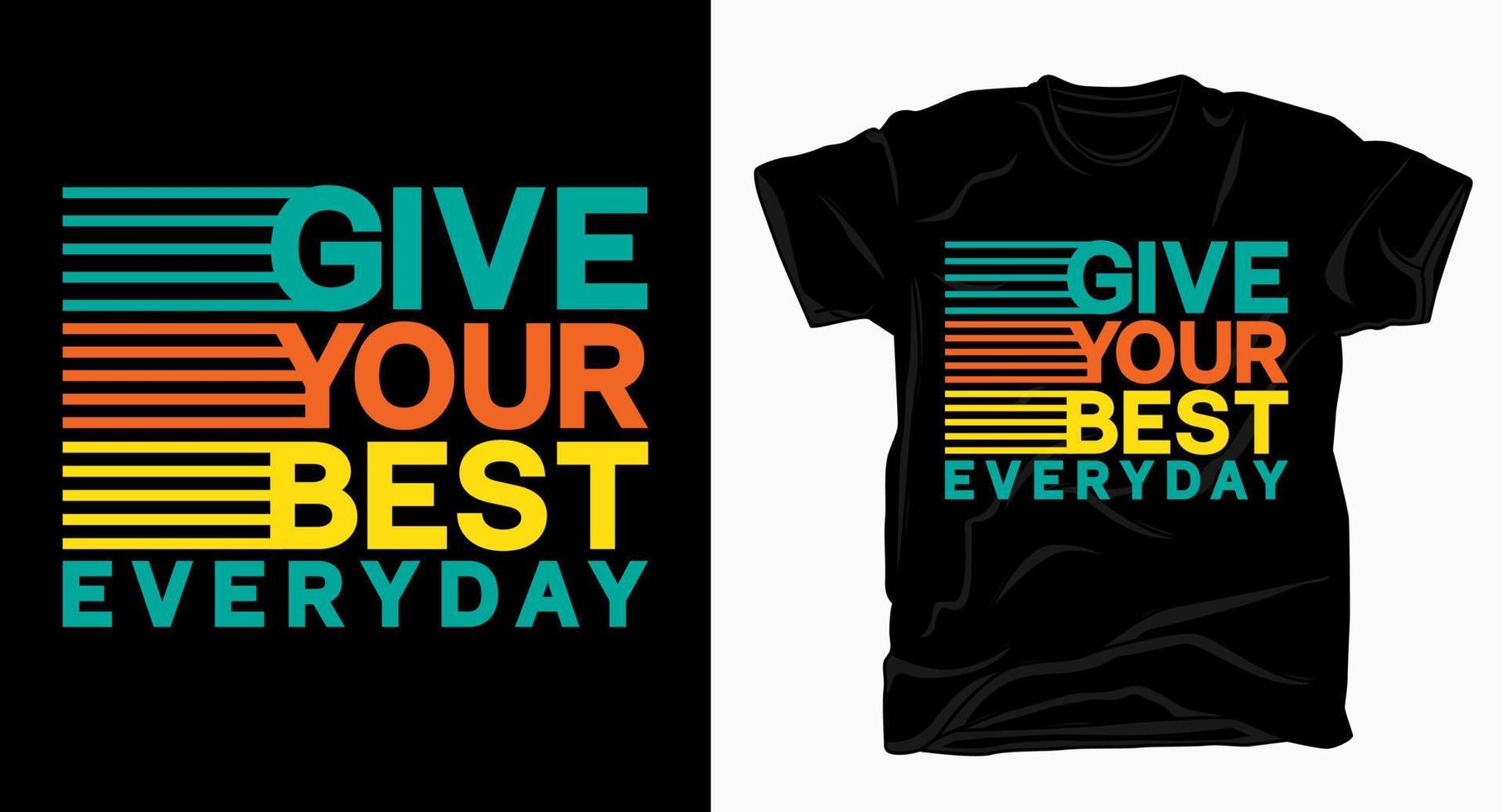 Give your best everyday typography design for t shirt vector