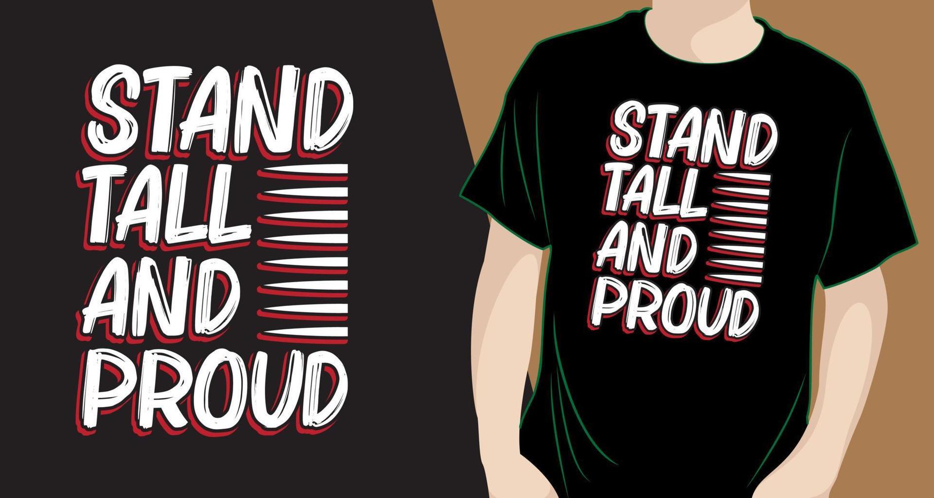 Stand tall and proud slogan lettering design for t shirt vector