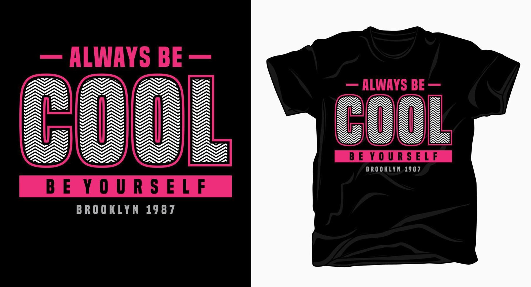 Always be cool be yourself typography design for t shirt vector
