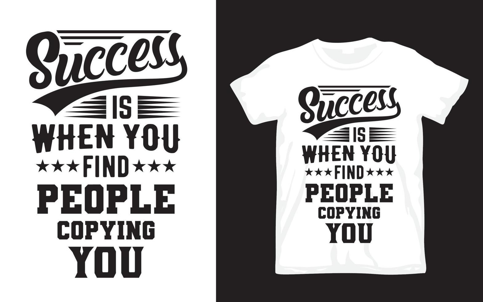 Success is when you find people copying you typography t shirt vector
