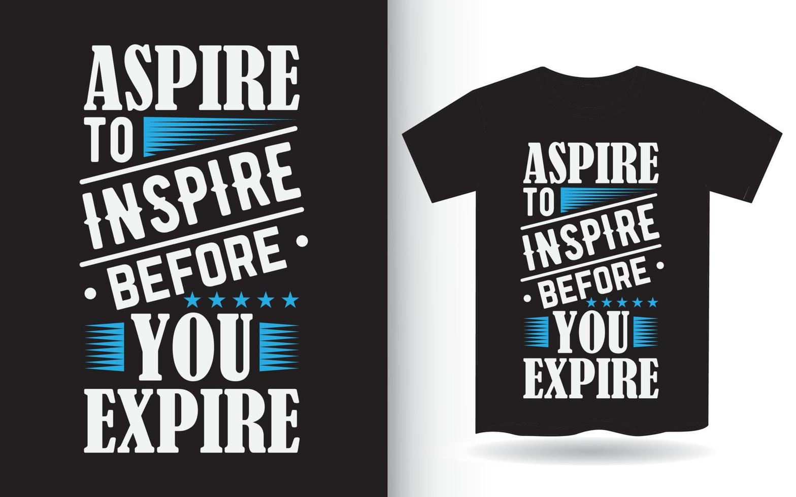 Aspire to inspire before you expire lettering design for t shirt vector